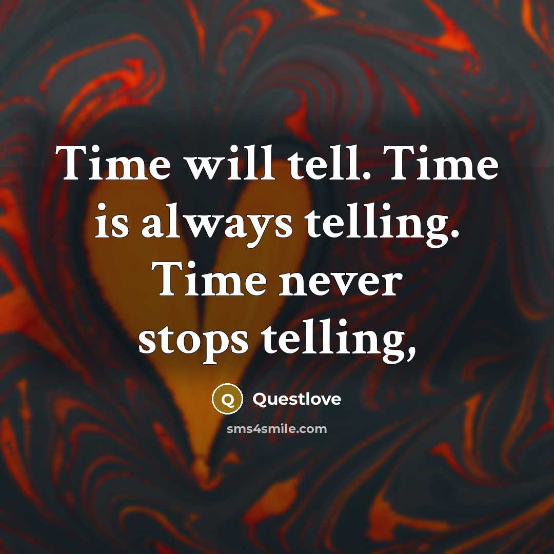 “Time will tell. Time is always telling. Time never stops telling,” quote by Questlove