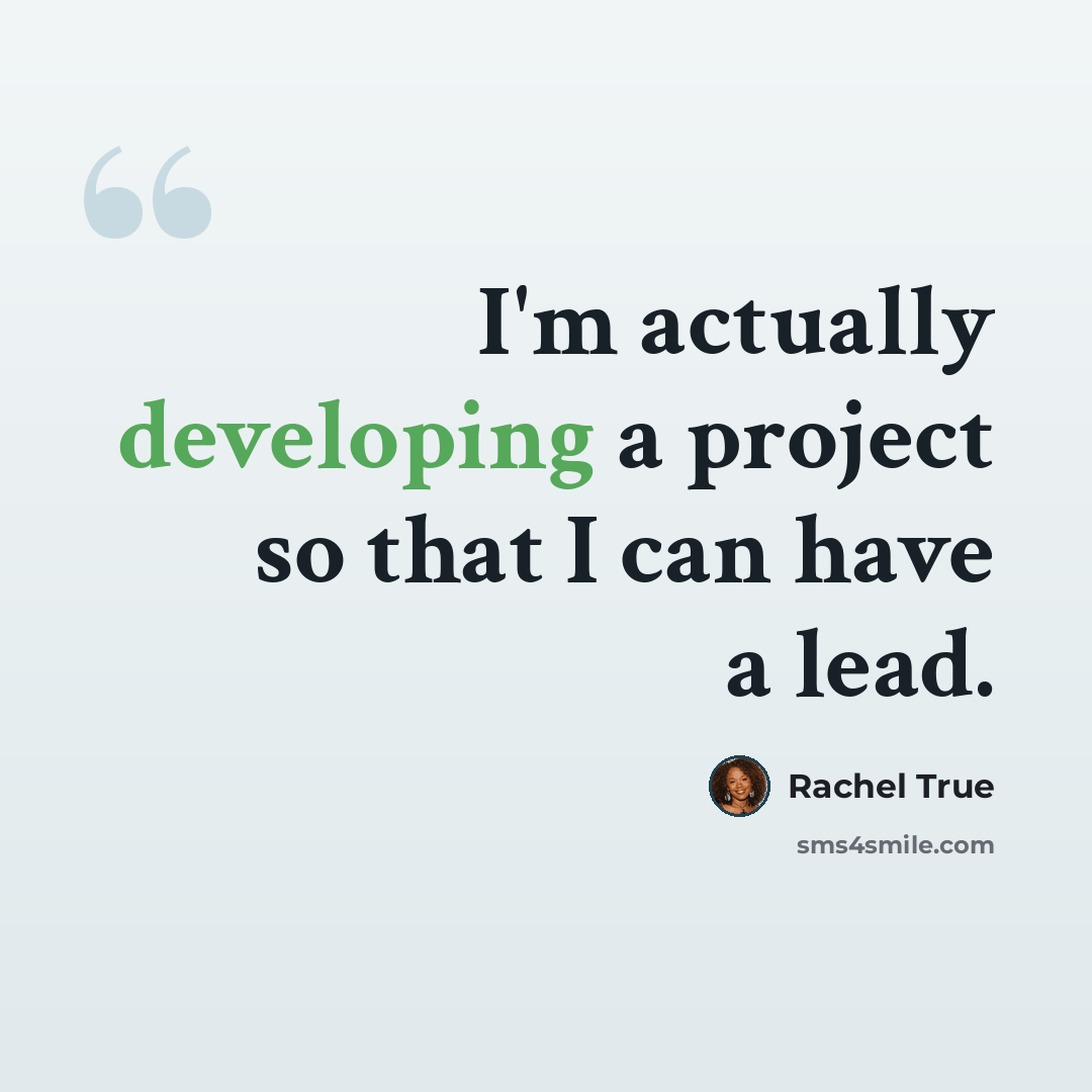 “I'm actually developing a project so that I can have a lead.” quote by Rachel True