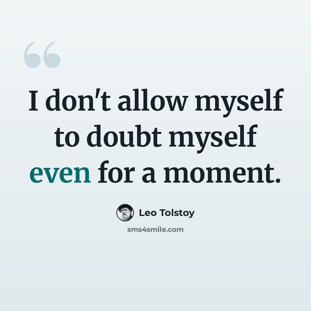 “I don't allow myself to doubt myself even for a moment.” quote by Leo Tolstoy