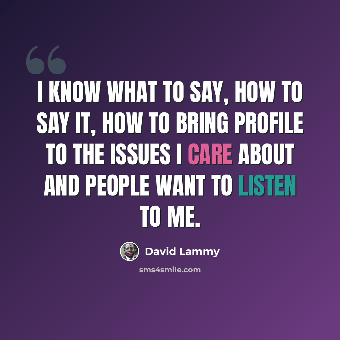 “I know what to say, how to say it, how to bring profile to the issues I care about and people want to listen to me.” quote by David Lammy