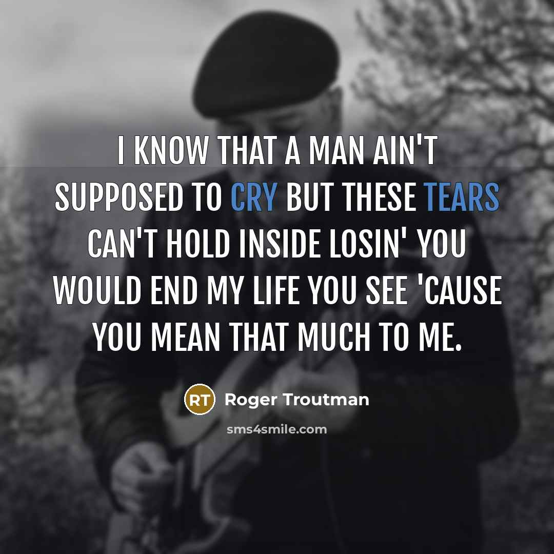 “I know that a man ain't supposed to cry but these tears can't hold inside losin' you would end my life you see 'cause you mean that much to me.” quote by Roger Troutman