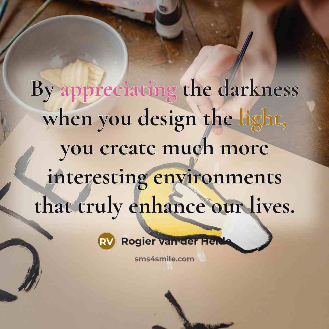 “By appreciating the darkness when you design the light, you create much more interesting environments that truly enhance our lives.” quote by Rogier van der Heide