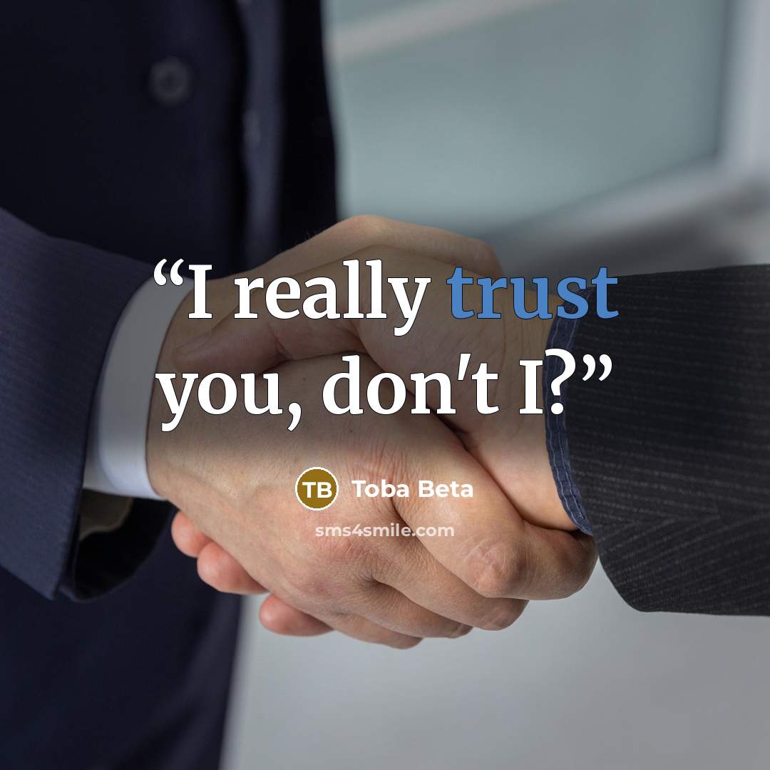 “I really trust you, don't I?” quote by Toba Beta