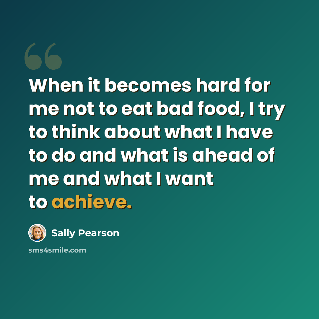 “When it becomes hard for me not to eat bad food, I try to think about what I have to do and what is ahead of me and what I want to achieve.” quote by Sally Pearson