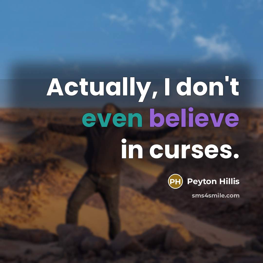 “Actually, I don't even believe in curses.” quote by Peyton Hillis