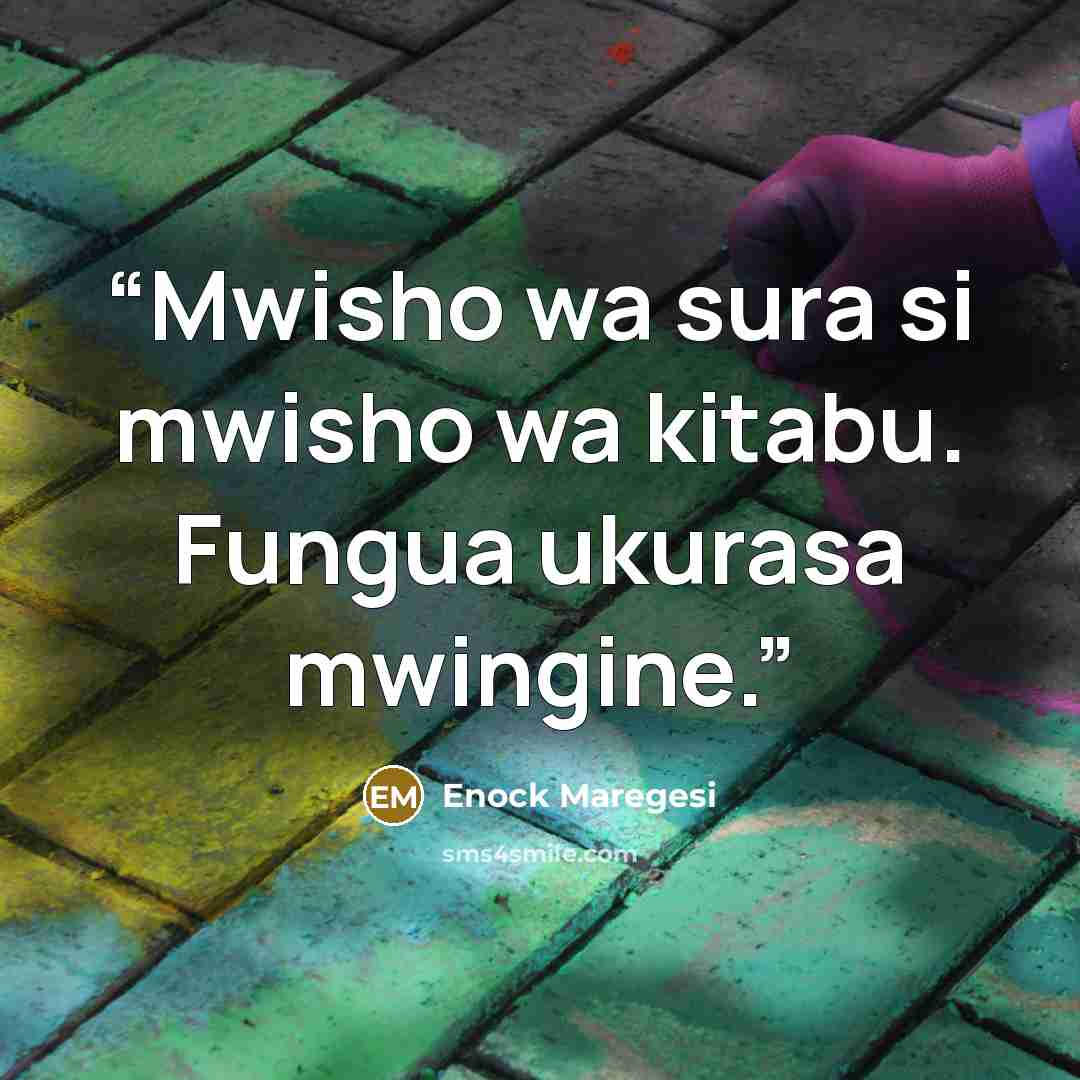 “Mwisho wa sura si mwisho wa kitabu. Fungua ukurasa mwingine.” quote by Enock Maregesi