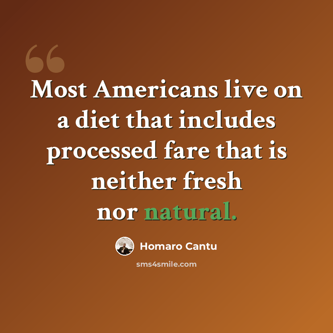 “Most Americans live on a diet that includes processed fare that is neither fresh nor natural.” quote by Homaro Cantu