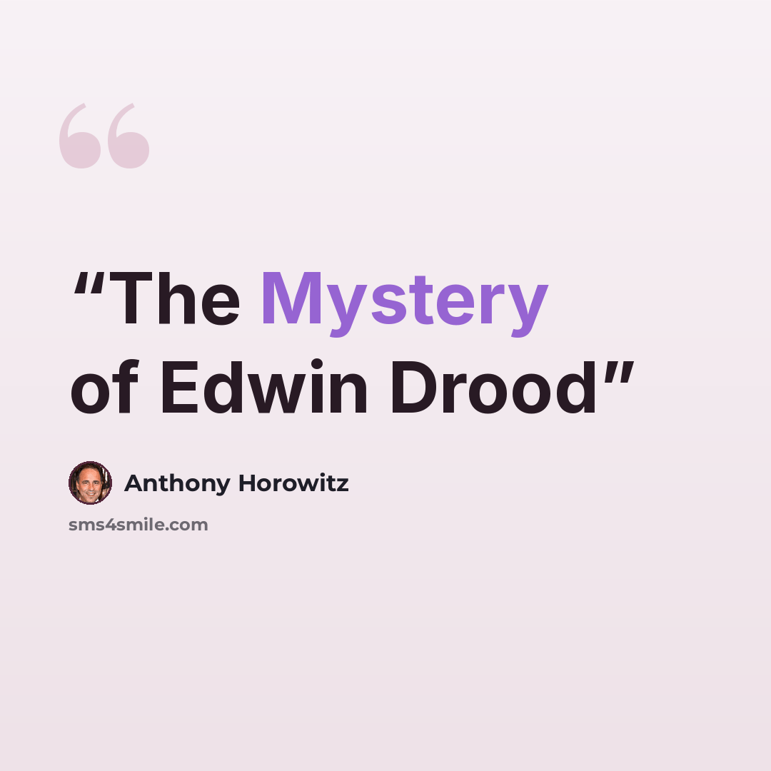 “The Mystery of Edwin Drood” quote by Anthony Horowitz