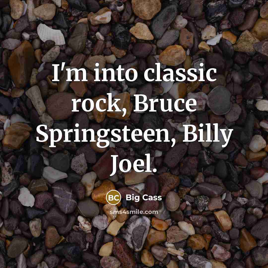 “I'm into classic rock, Bruce Springsteen, Billy Joel.” quote by Big Cass