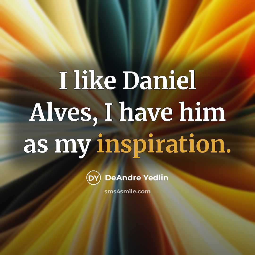“I like Daniel Alves, I have him as my inspiration.” quote by DeAndre Yedlin