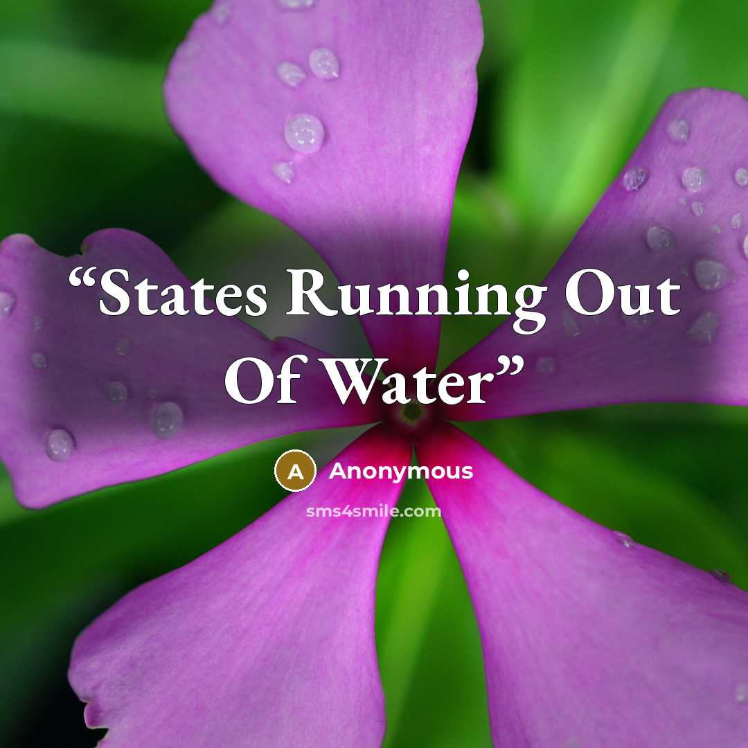 “States Running Out Of Water” quote by Anonymous