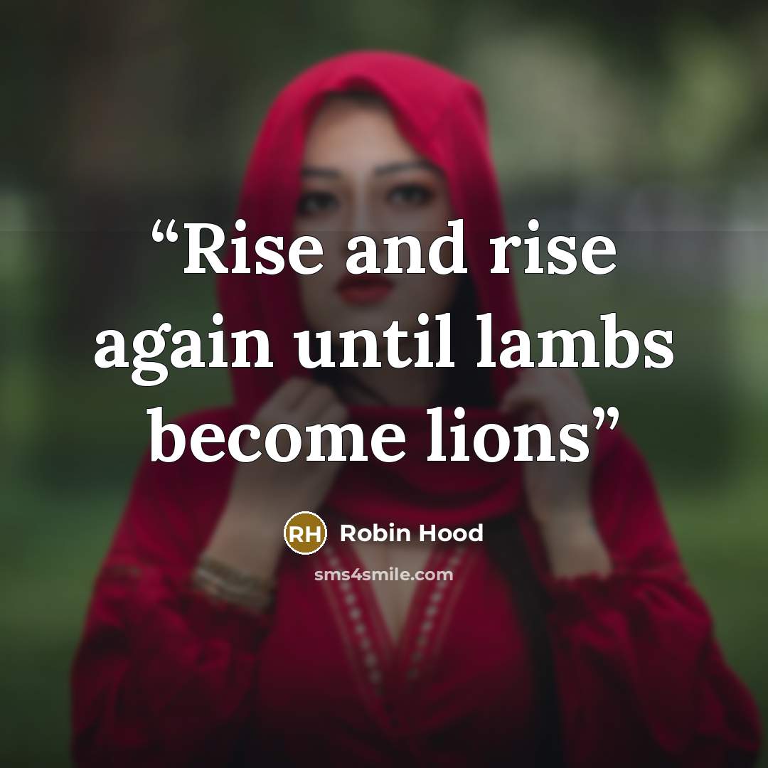 “Rise and rise again until lambs become lions” quote by Robin Hood