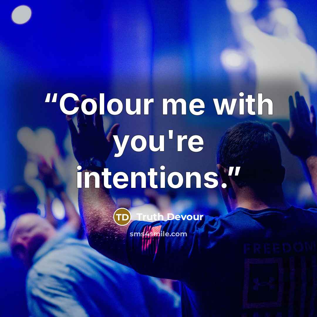“Colour me with you're intentions.” quote by Truth Devour