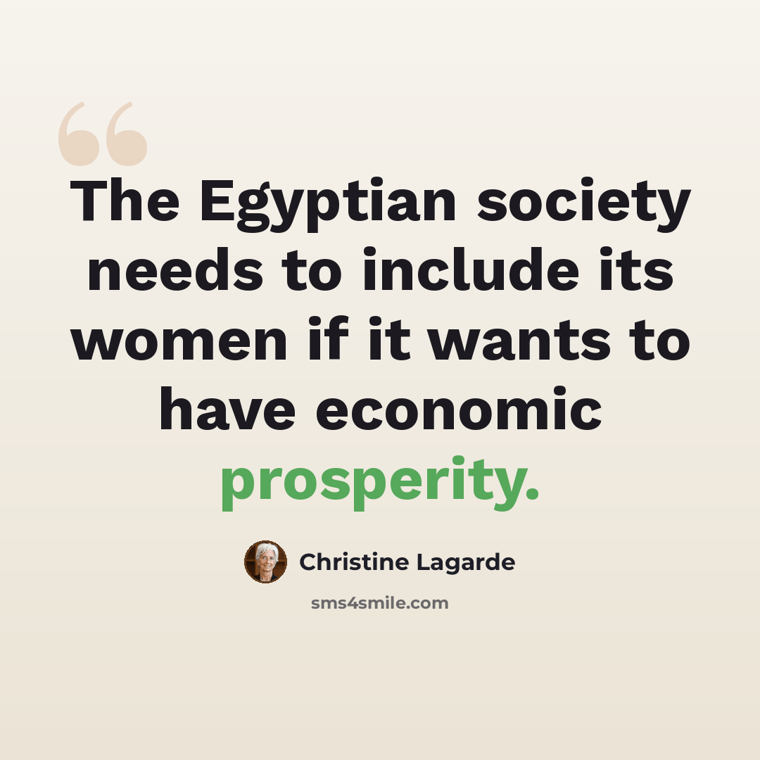 “The Egyptian society needs to include its women if it wants to have economic prosperity.” quote by Christine Lagarde