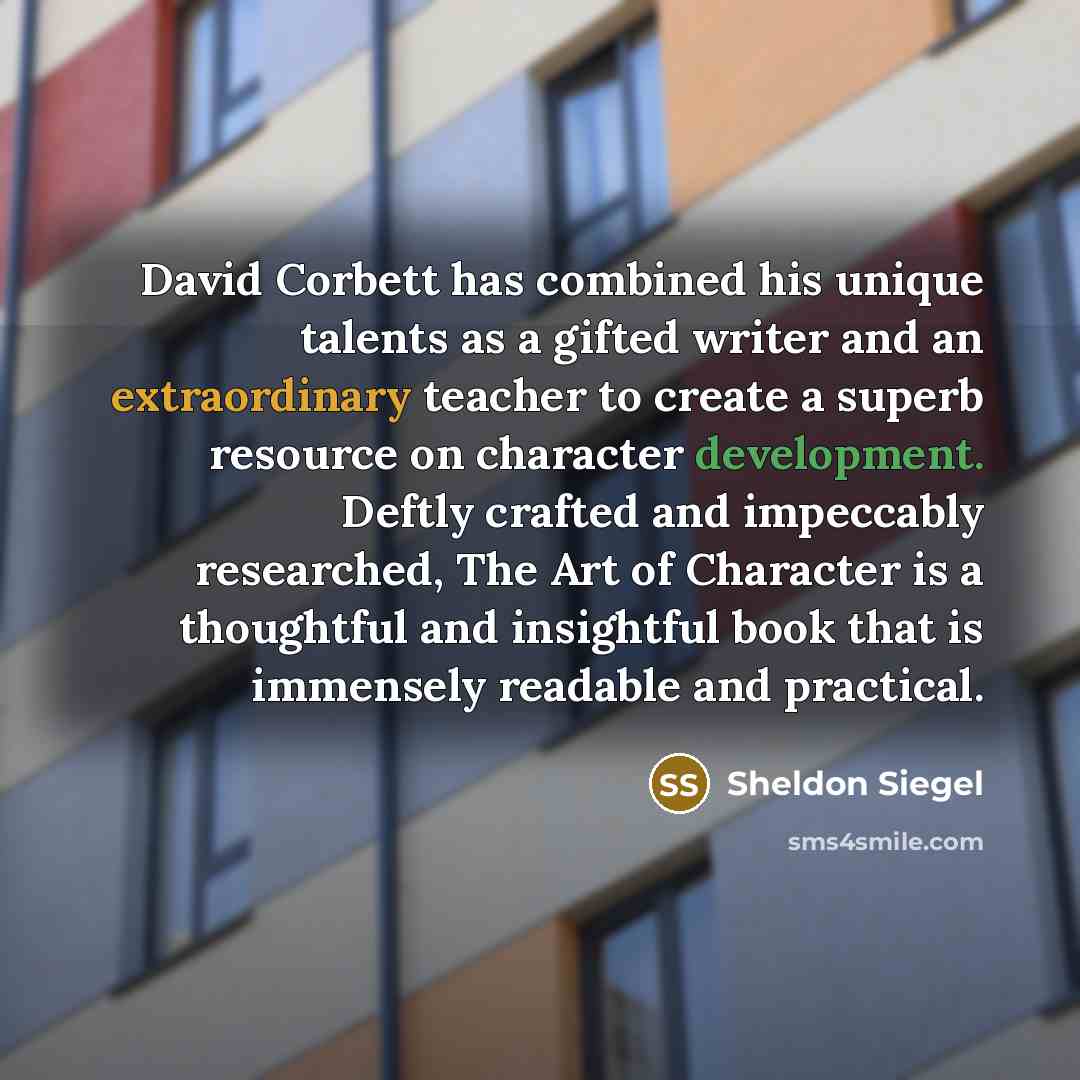 “David Corbett has combined his unique talents as a gifted writer and an extraordinary teacher to create a superb resource on character development. Deftly crafted and impeccably researched, The Art of Character is a thoughtful and insightful book that is immensely readable and practical.” quote by Sheldon Siegel