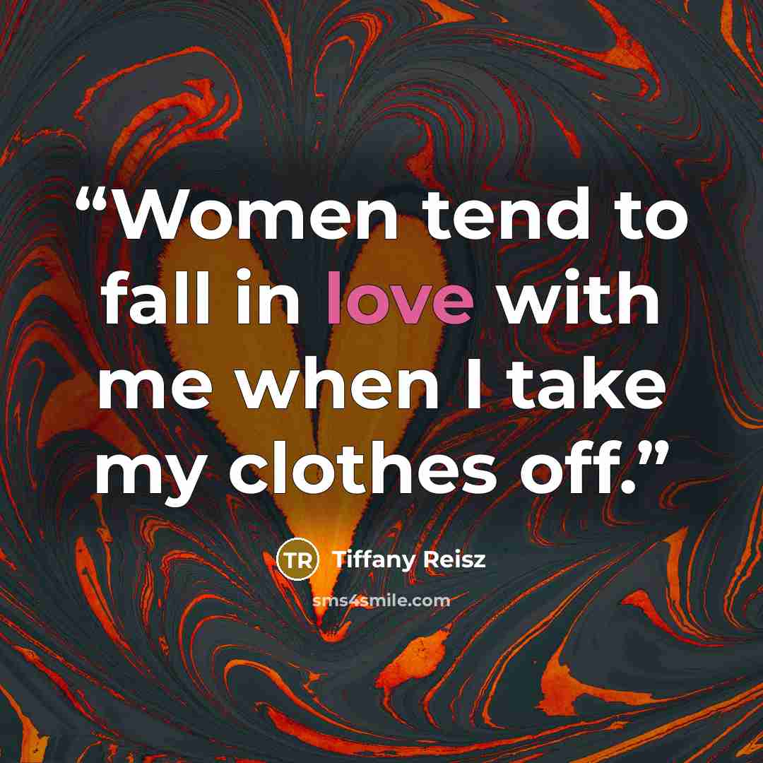 “Women tend to fall in love with me when I take my clothes off.” quote by Tiffany Reisz