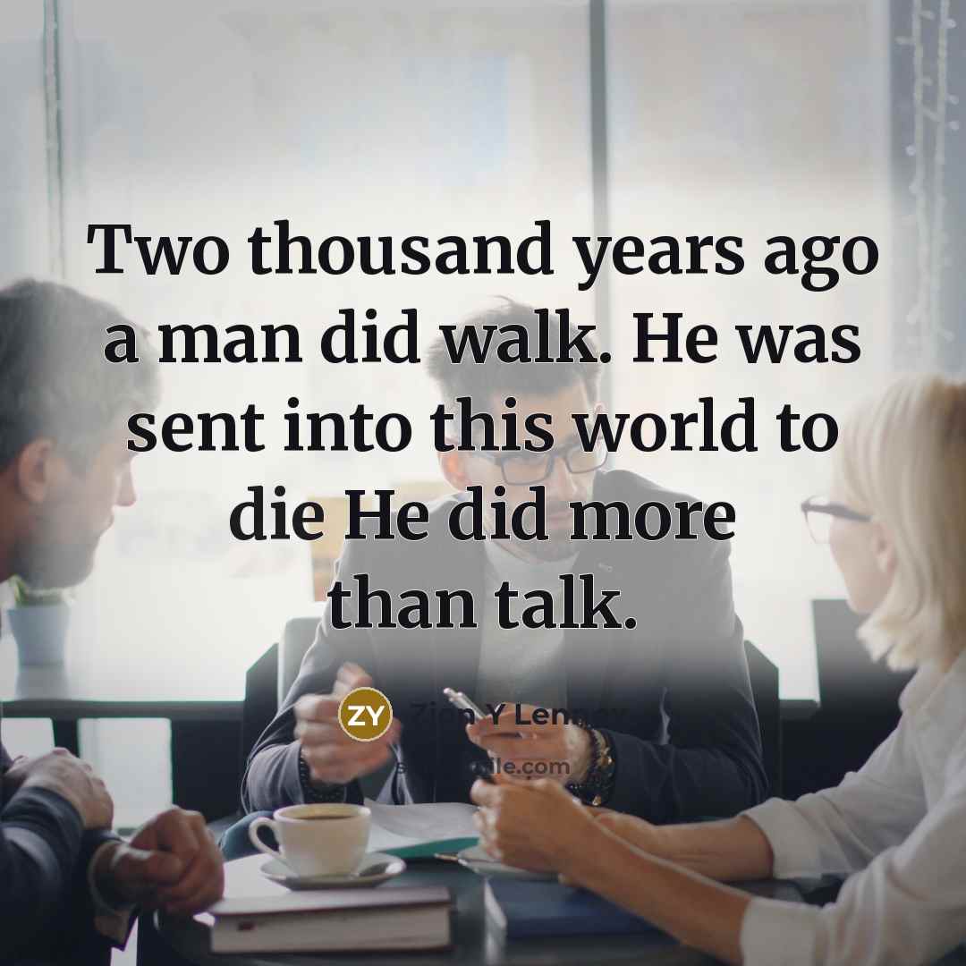 “Two thousand years ago a man did walk. He was sent into this world to die He did more than talk.” quote by Zion Y Lennox