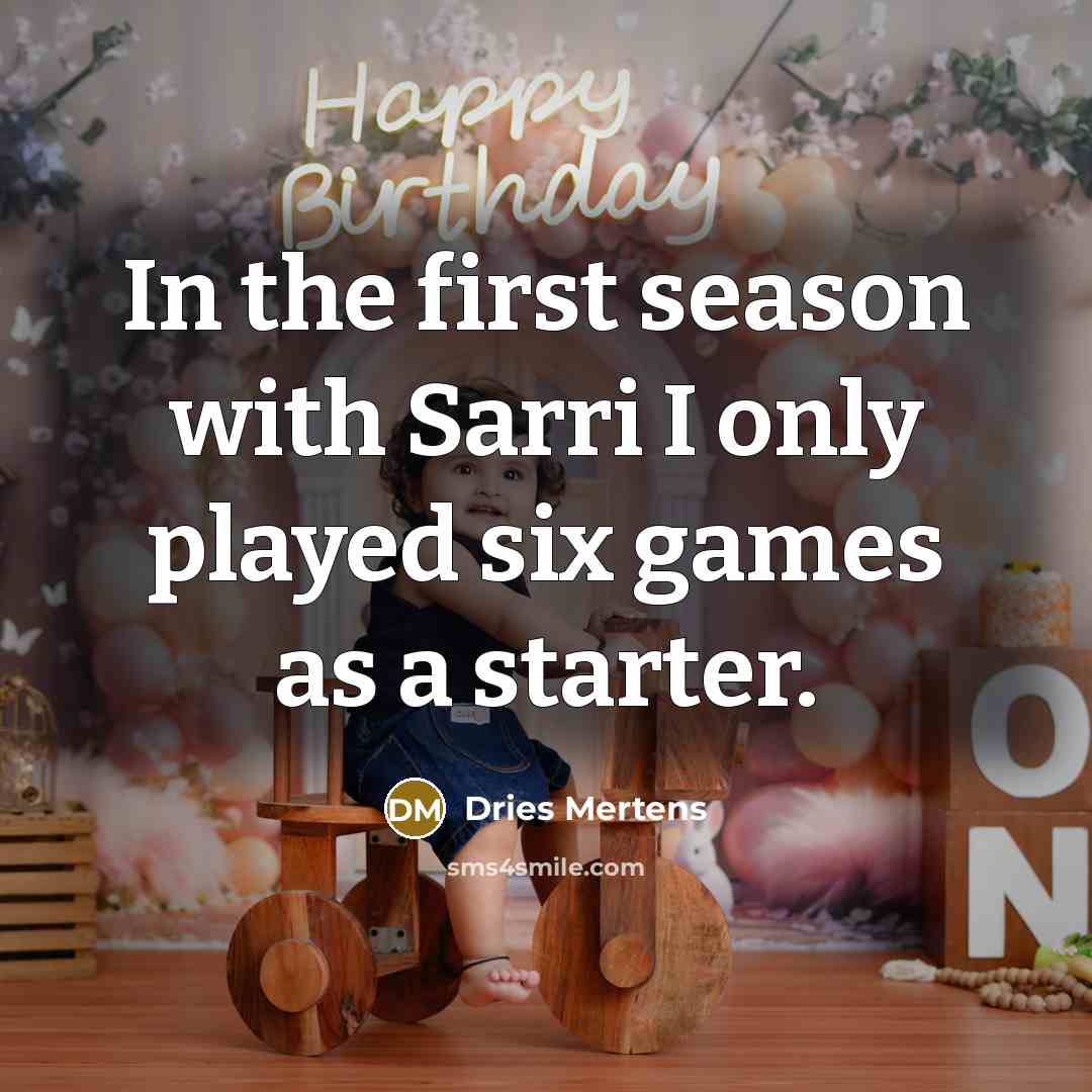 “In the first season with Sarri I only played six games as a starter.” quote by Dries Mertens