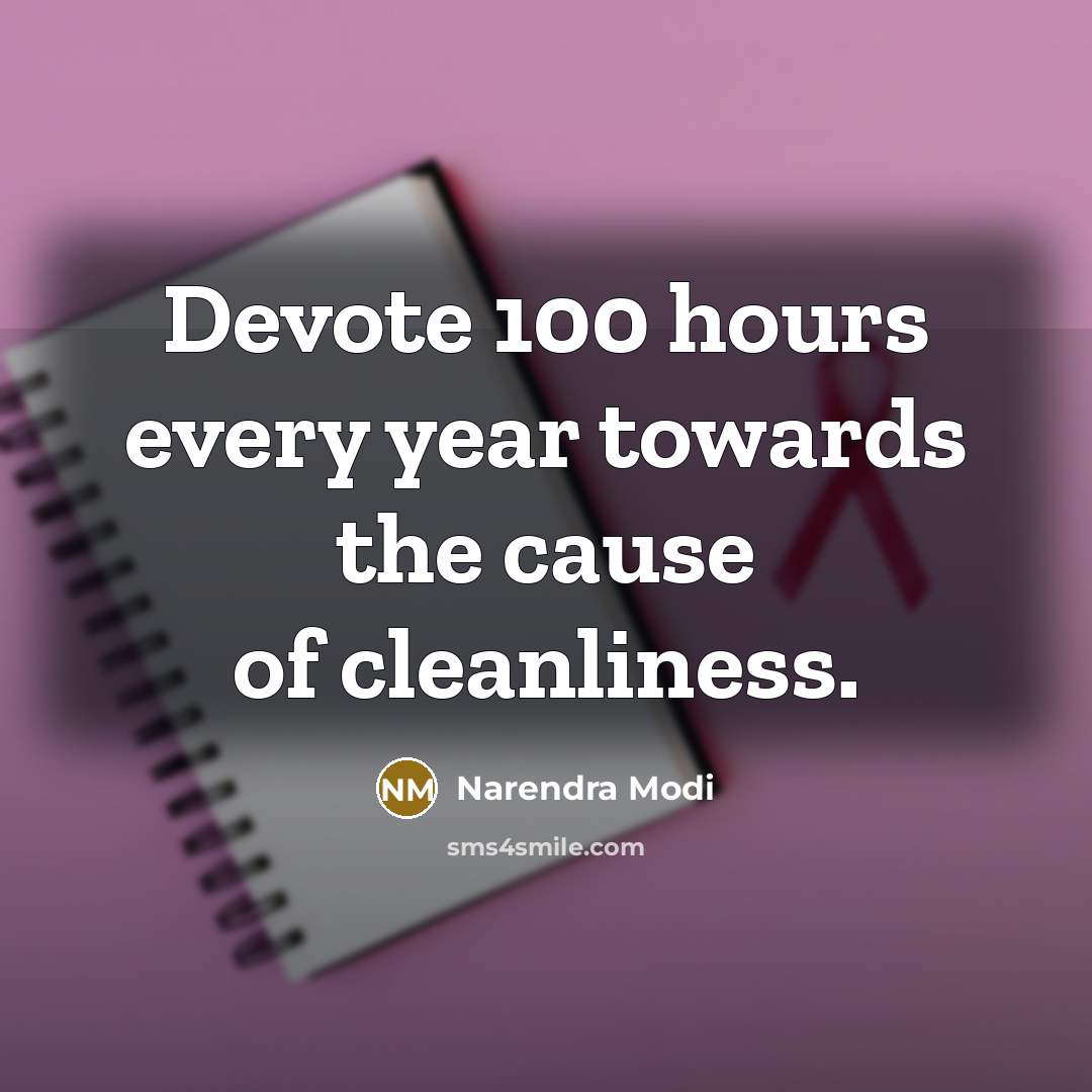 “Devote 100 hours every year towards the cause of cleanliness.” quote by Narendra Modi