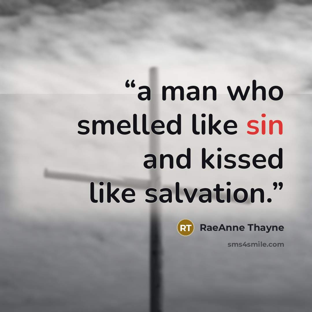 “a man who smelled like sin and kissed like salvation.” quote by RaeAnne Thayne