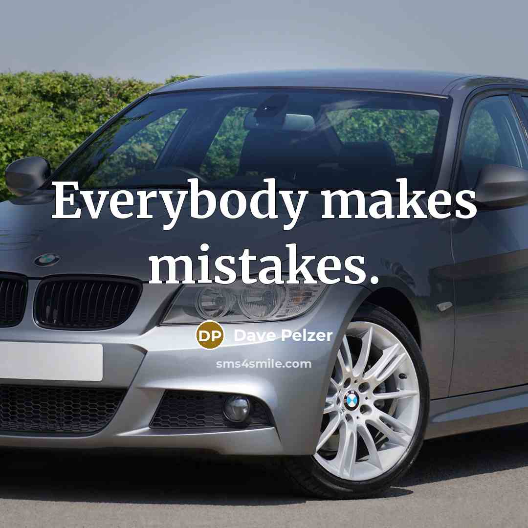 “Everybody makes mistakes.” quote by Dave Pelzer