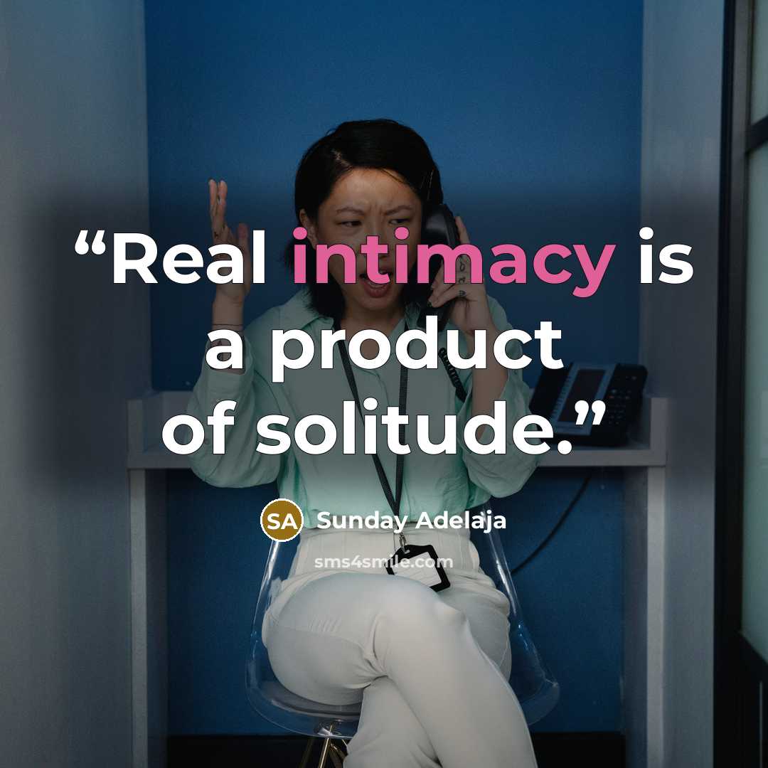 “Real intimacy is a product of solitude.” quote by Sunday Adelaja