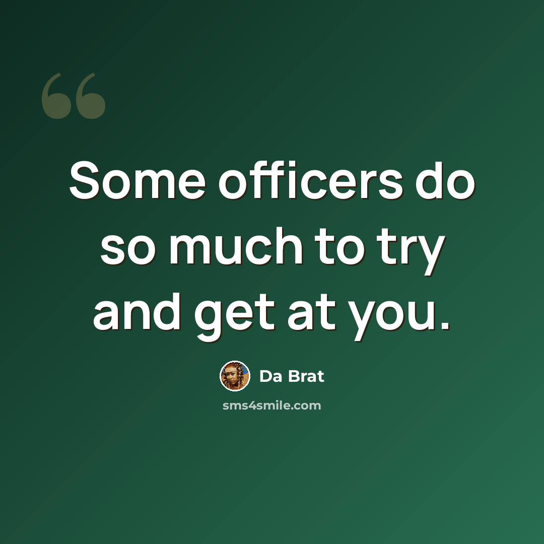 “Some officers do so much to try and get at you.” quote by Da Brat