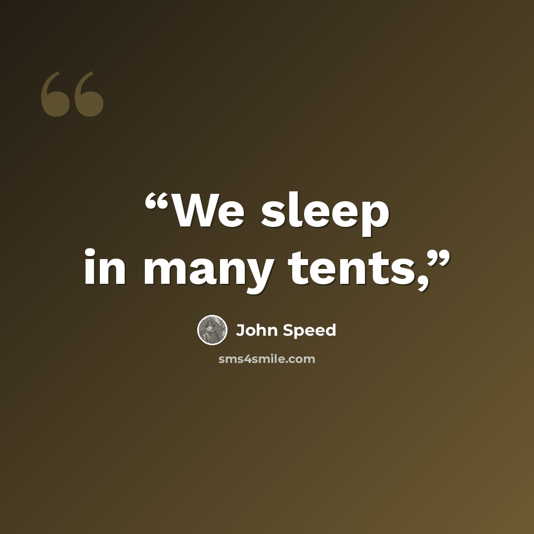 “We sleep in many tents,” quote by John Speed