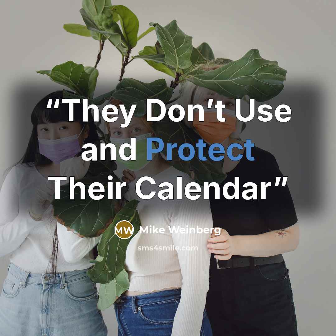 “They Don’t Use and Protect Their Calendar” quote by Mike Weinberg