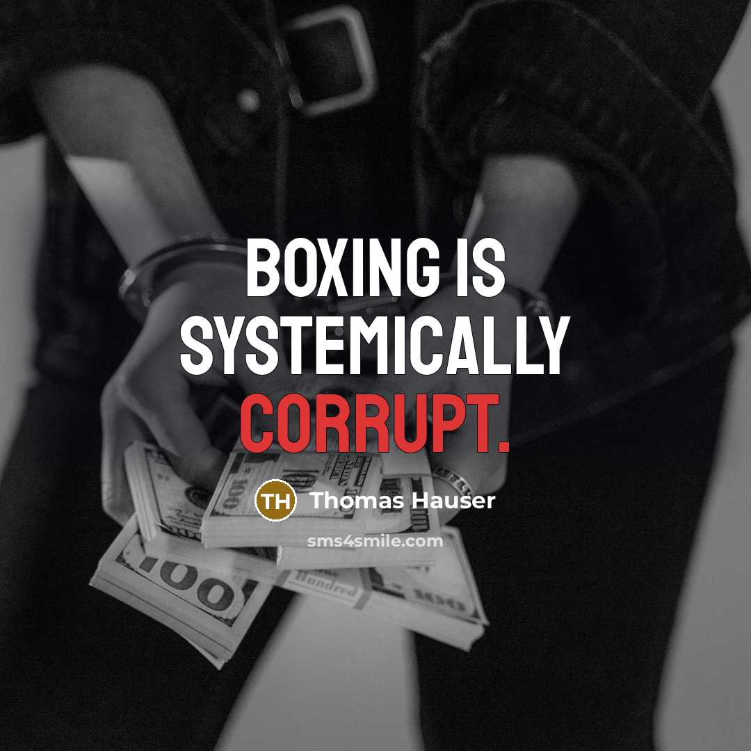 “Boxing is systemically corrupt.” quote by Thomas Hauser