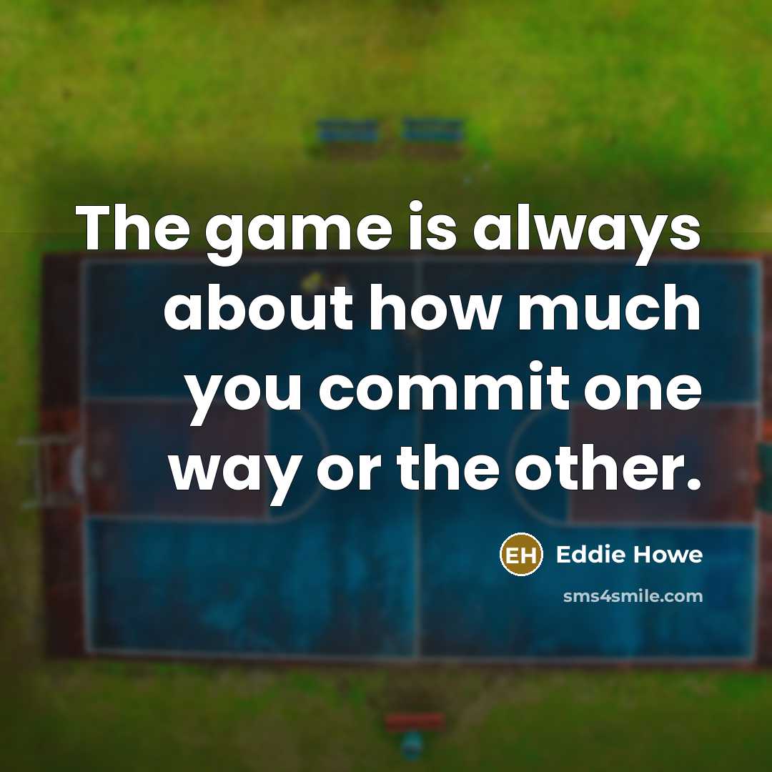 “The game is always about how much you commit one way or the other.” quote by Eddie Howe