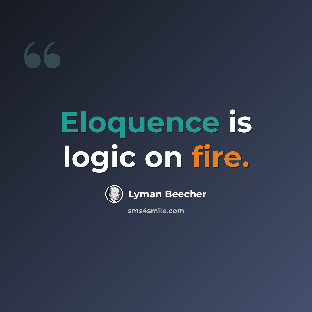 “Eloquence is logic on fire.” quote by Lyman Beecher