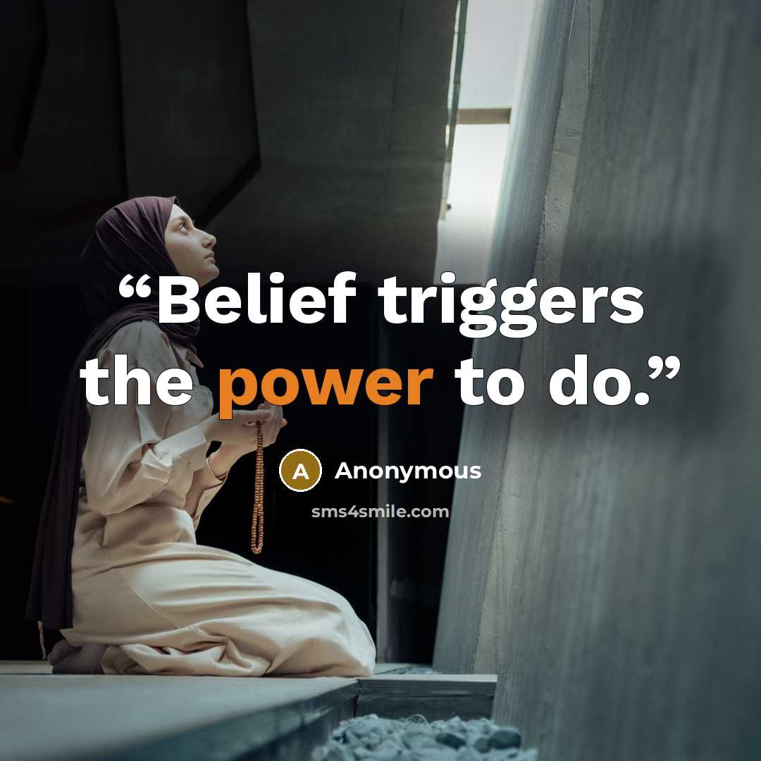 “Belief triggers the power to do.” quote by Anonymous