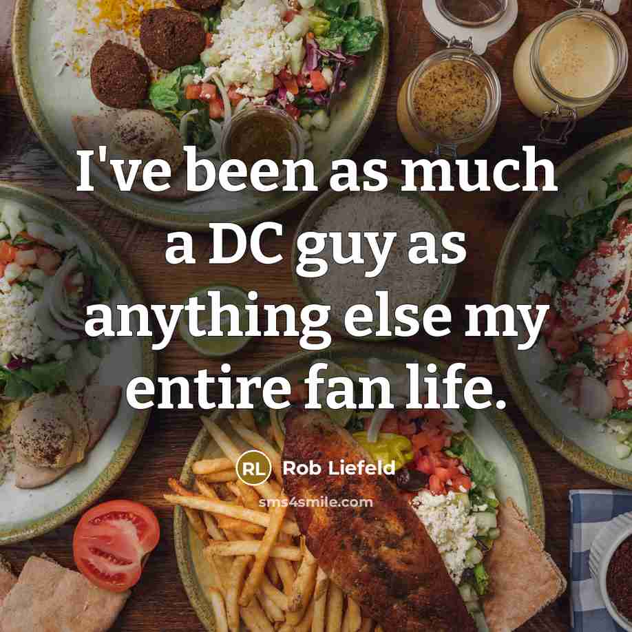 “I've been as much a DC guy as anything else my entire fan life.” quote by Rob Liefeld