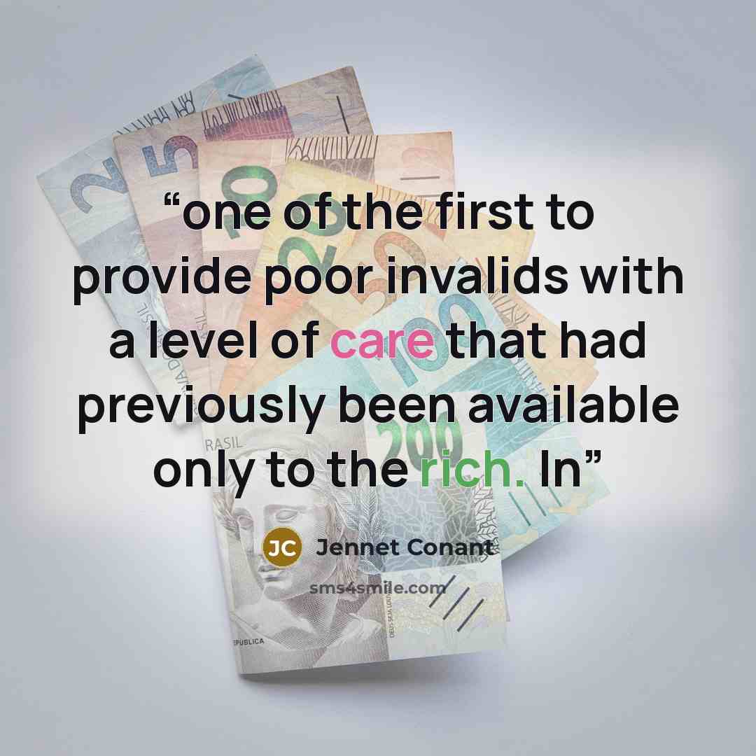 “one of the first to provide poor invalids with a level of care that had previously been available only to the rich. In” quote by Jennet Conant