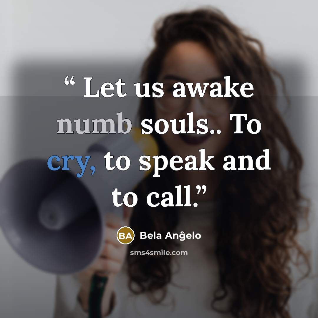“Let us awake numb souls.. To cry, to speak and to call.” quote by Bela Anĝelo