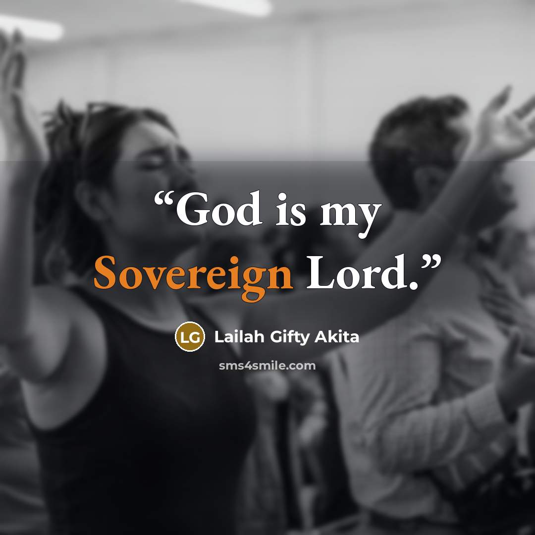 “God is my Sovereign Lord.” quote by Lailah Gifty Akita
