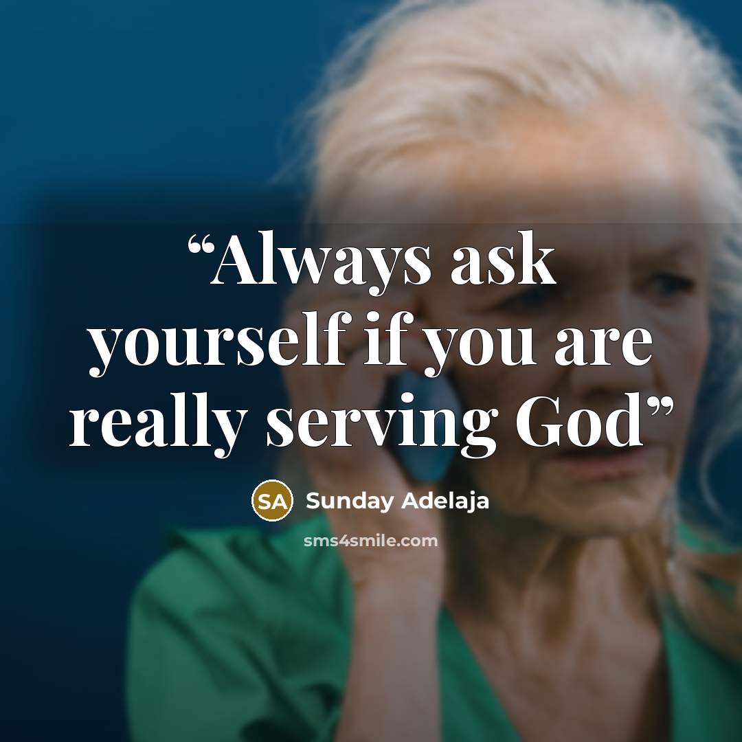 “Always ask yourself if you are really serving God” quote by Sunday Adelaja