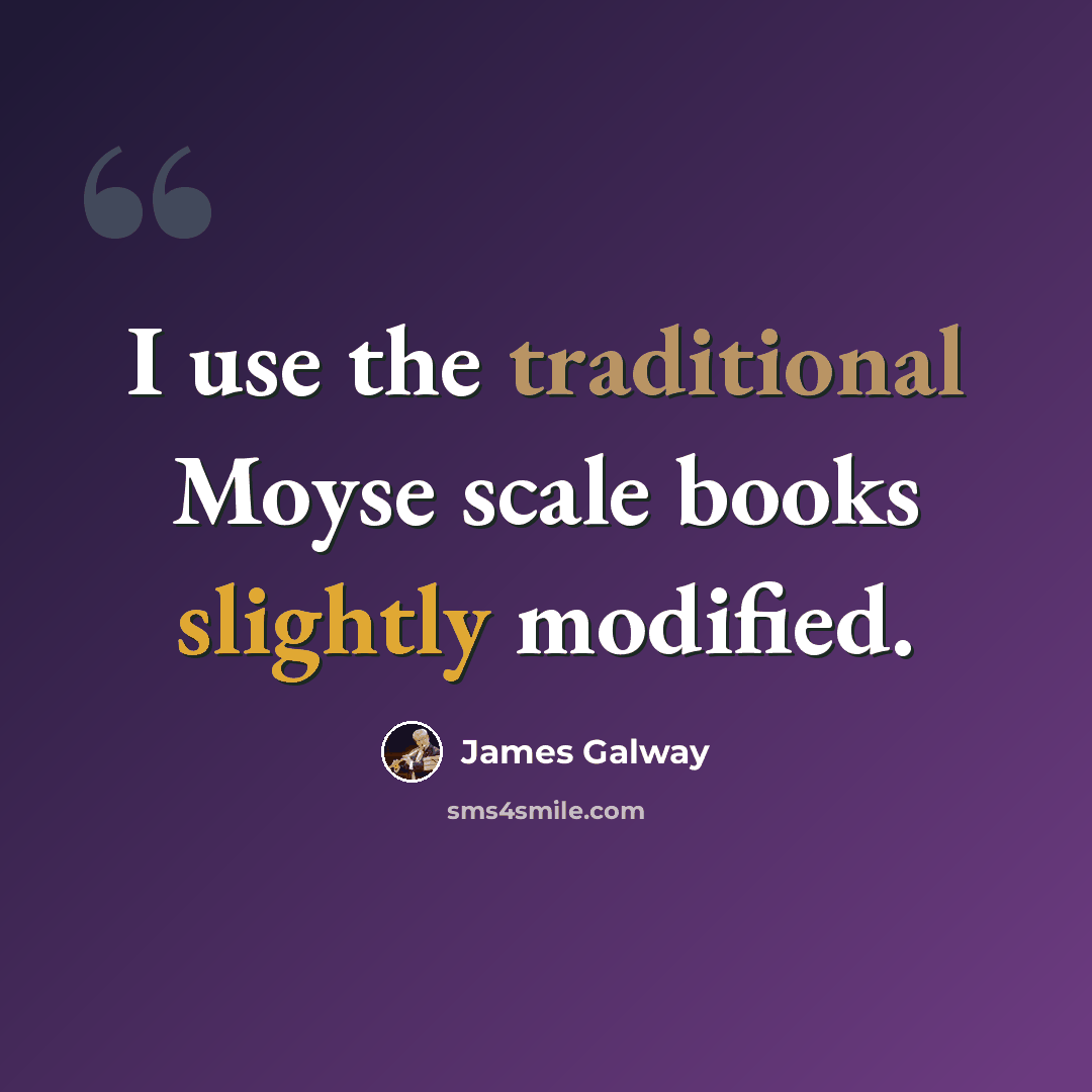 “I use the traditional Moyse scale books slightly modified.” quote by James Galway