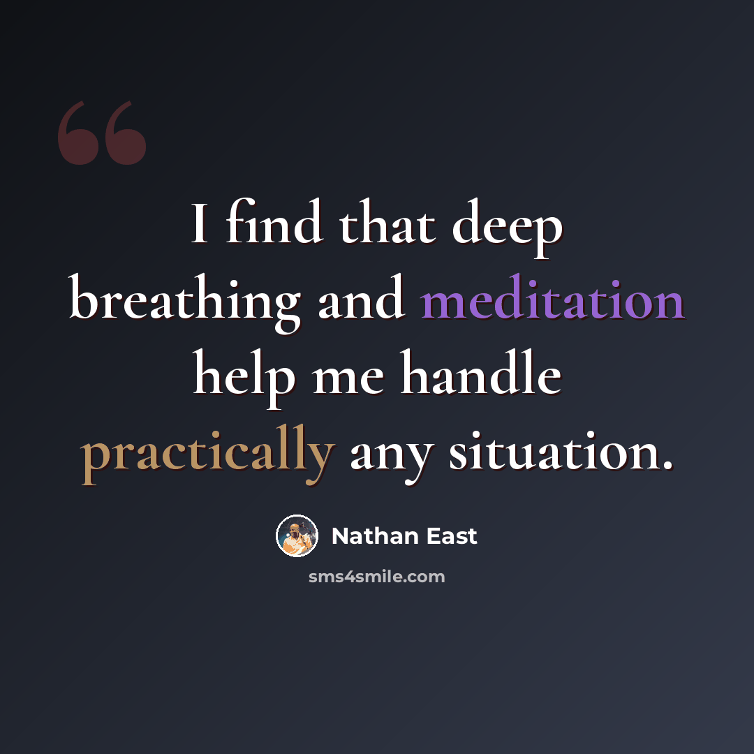 “I find that deep breathing and meditation help me handle practically any situation.” quote by Nathan East