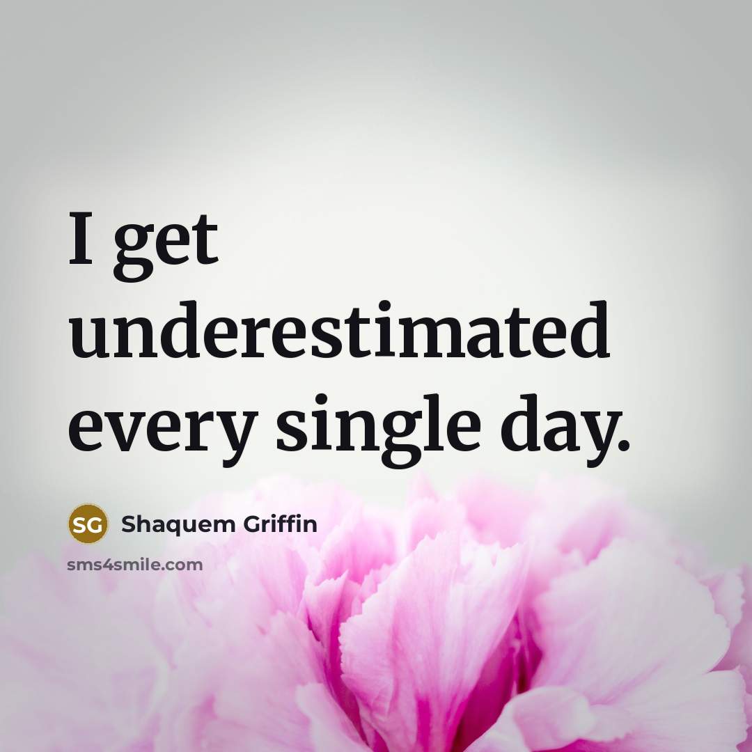 “I get underestimated every single day.” quote by Shaquem Griffin