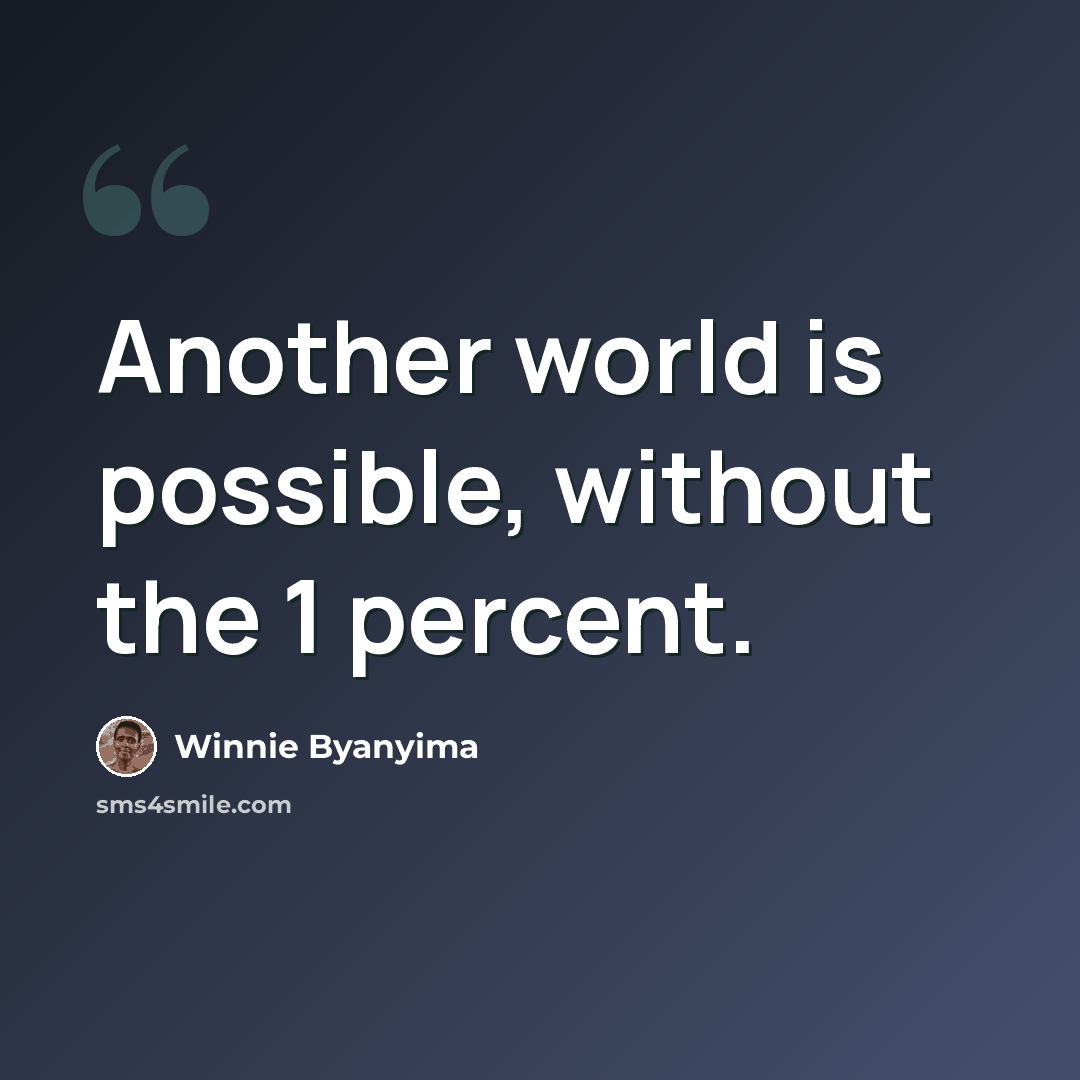 “Another world is possible, without the 1 percent.” quote by Winnie Byanyima