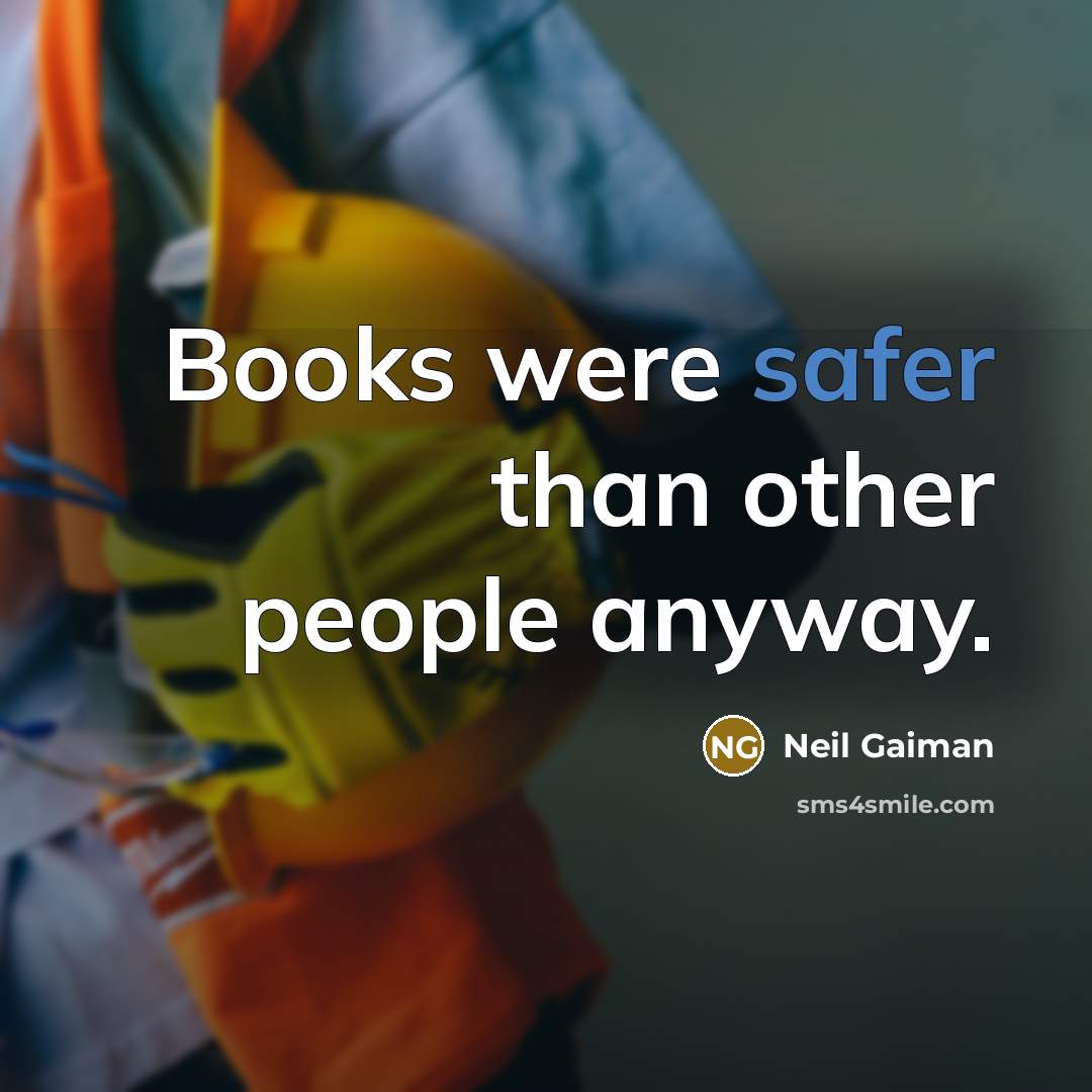 “Books were safer than other people anyway.” quote by Neil Gaiman
