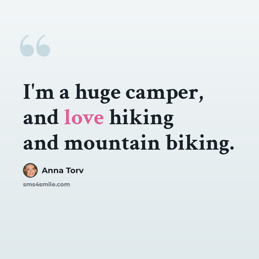 “I'm a huge camper, and love hiking and mountain biking.” quote by Anna Torv
