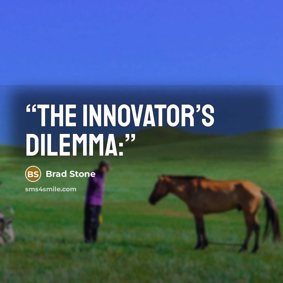 “The Innovator’s Dilemma:” quote by Brad Stone