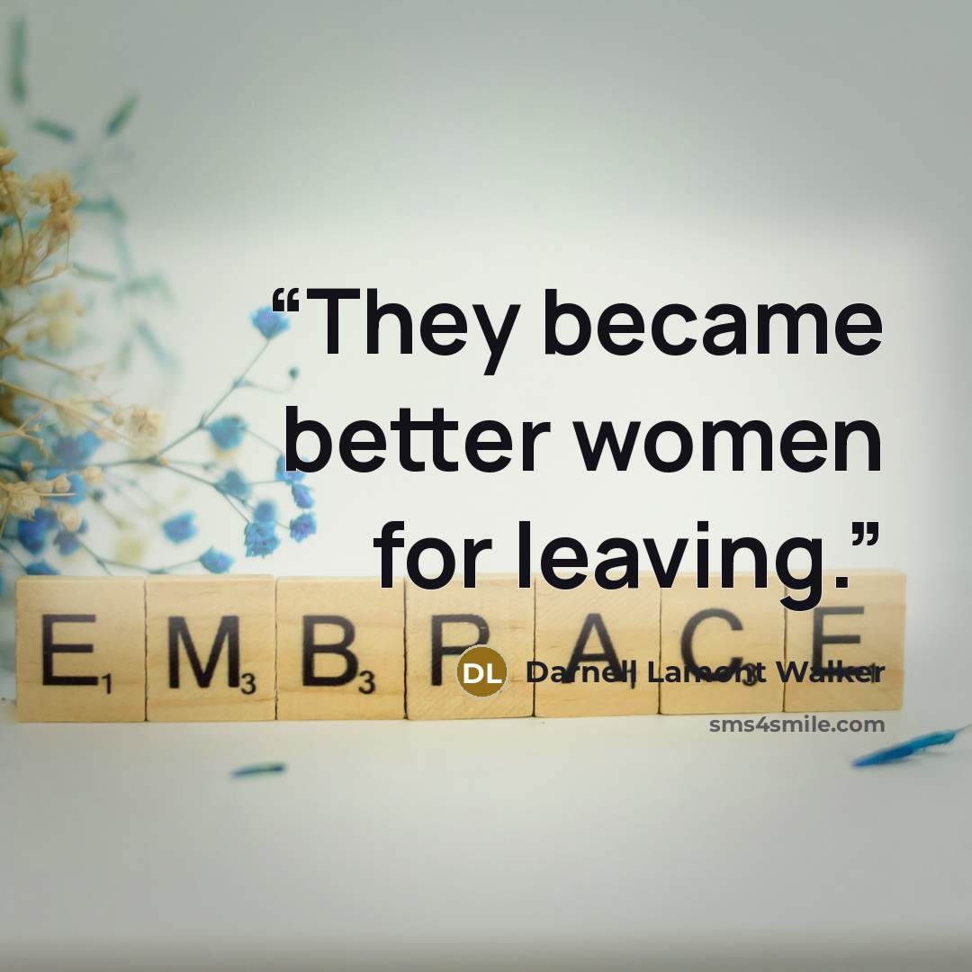 “They became better women for leaving.” quote by Darnell Lamont Walker