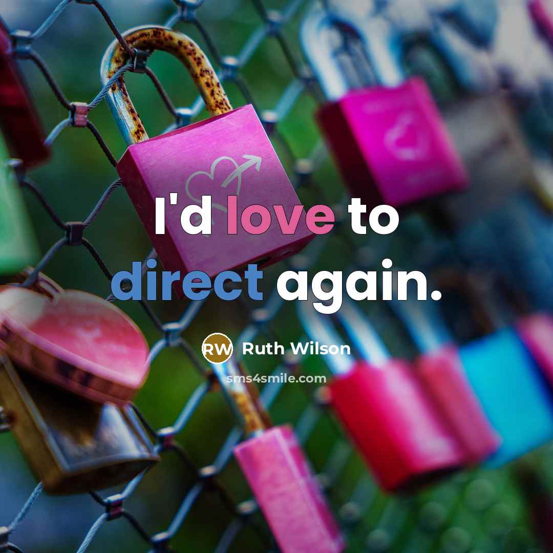 “I'd love to direct again.” quote by Ruth Wilson
