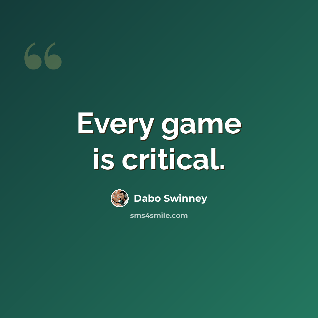 “Every game is critical.” quote by Dabo Swinney