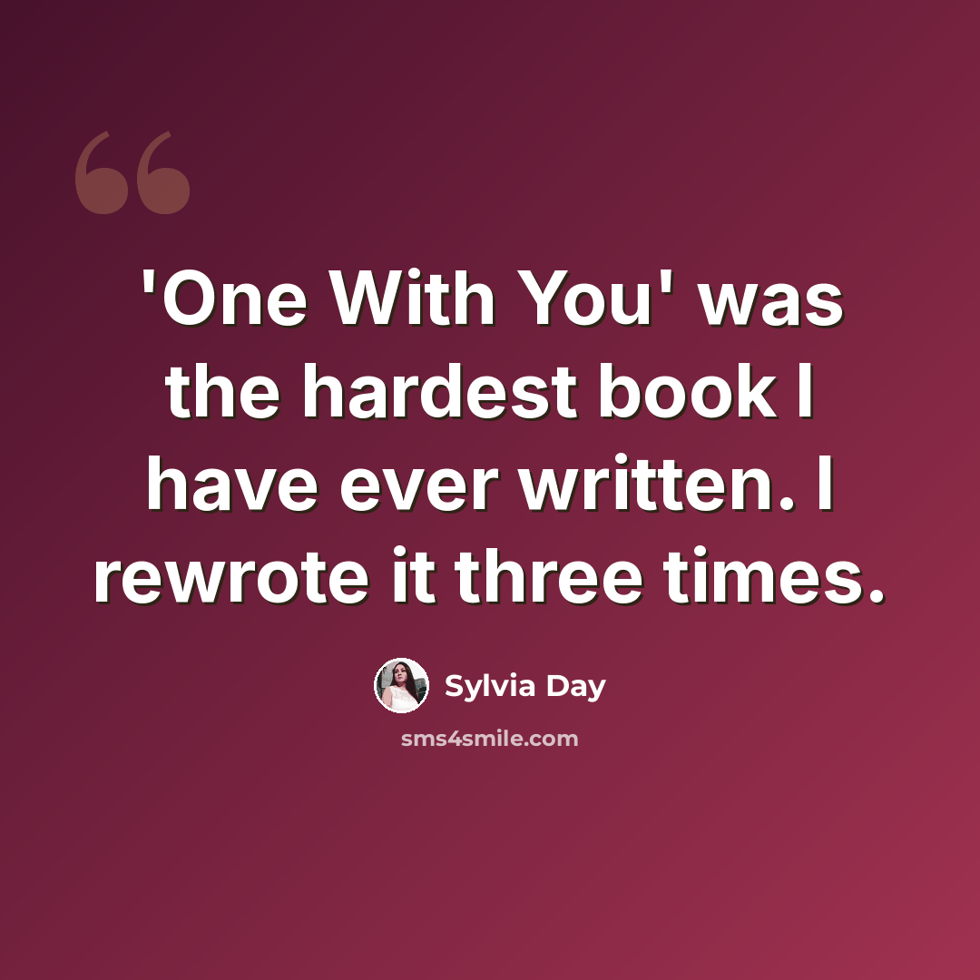 “'One With You' was the hardest book I have ever written. I rewrote it three times.” quote by Sylvia Day