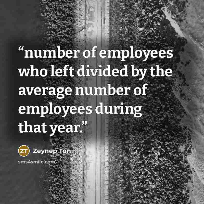 “number of employees who left divided by the average number of employees during that year.” quote by Zeynep Ton